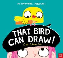 That Bird Can Draw! di Ged Adamson edito da Nosy Crow