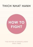How To Fight di Thich Nhat Hanh edito da Ebury Publishing