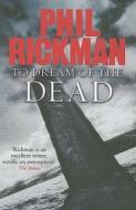 To Dream of the Dead di Phil Rickman edito da Quercus Books