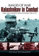Kalashnikov in Combat (Images of War Series) di Anthony Tucker-Jones edito da Pen & Sword Books Ltd