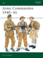 Army Commandos, 1940-45 di Mike Chappell edito da Bloomsbury Publishing PLC