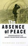 The Absence of Peace di Nicholas Guyatt edito da Zed Books Ltd