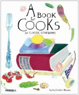 A Book for Cooks: 101 Classic Cookbooks di Leslie Geddes-Brown edito da MERRELL
