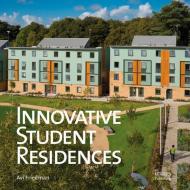 Innovative Student Residences: New Directions in Sustainable di Avi Friedman edito da Images Publishing Group Pty Ltd
