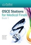 Osce Stations For Medical Finals di Adam Feather, Ashling Lillis, Anthony Joy edito da Pastest