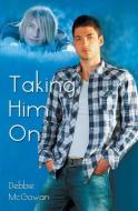Taking Him On di Debbie Mcgowan edito da Beaten Track Publishing