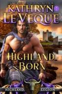 Highland Born di Kathryn Le Veque edito da Kathryn Le Veque Novels, Inc.