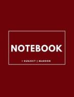 Notebook 1 Subject: Maroon: Notebook 8.5 X 11: Notebook 100 Pages di Journal Boutique edito da Createspace Independent Publishing Platform