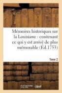 M moires Historiques Sur La Louisiane Contenant Ce Qui Y Est Arriv de Plus M morable Tome 2 di Le Mascrier-J edito da Hachette Livre - Bnf