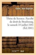 Th se de Licence. Facult de Droit de Strasbourg, Le Samedi 10 Juillet 1841 di Gadel-J edito da Hachette Livre - BNF
