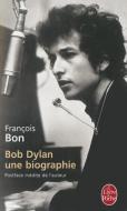 Bob Dylan: Une Biographie di Francois Bon edito da PAPERBACKSHOP UK IMPORT