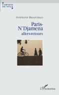 Paris-N'Djamena allers-retours di Stéphanie Braquehais edito da Editions L'Harmattan