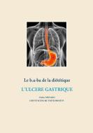 Le b.a-ba de la diététique pour l'ulcère gastrique di Cédric Menard edito da Books on Demand