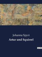 Artur und Squirrel di Johanna Spyri edito da Culturea