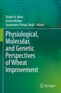 Physiological, Molecular, and Genetic Perspectives of Wheat Improvement edito da Springer International Publishing