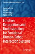 Emotion Recognition and Understanding for Emotional Human-Robot Interaction Systems di Luefeng Chen, Kaoru Hirota, Witold Pedrycz, Min Wu edito da Springer International Publishing