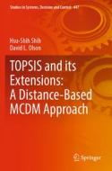 TOPSIS and its Extensions: A Distance-Based MCDM Approach di David L. Olson, Hsu-Shih Shih edito da Springer International Publishing