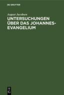 Untersuchungen über das Johannesevangelium di August Jacobsen edito da De Gruyter