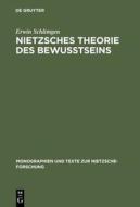 Nietzsches Theorie Des Bewusstseins di Erwin Schlimgen edito da Walter de Gruyter
