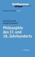 Philosophie des 17. und 18. Jahrhunderts di Emerich Coreth, Harald  Schöndorf edito da Kohlhammer