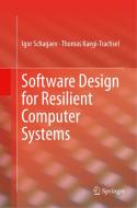 Software Design for Resilient Computer Systems di Igor Schagaev, Kaegi Thomas edito da Springer International Publishing