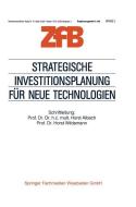 Strategische Investitionsplanung für neue Technologien di Horst Albach edito da Gabler Verlag