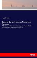 Gammer Gurton's garland: The nursery Parnassus di Joseph Ritson edito da hansebooks