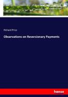 Observations on Reversionary Payments di Richard Price edito da hansebooks