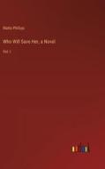 Who Will Save Her, a Novel di Watts Phillips edito da Outlook Verlag