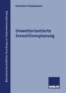 Umweltorientierte Investitionsplanung di Christian Friedemann edito da Gabler Verlag