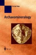 Archaeomineralogy di George Rapp edito da Springer-verlag Berlin And Heidelberg Gmbh & Co. Kg