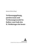 Verfassungsgebung, partitocrazia und Verfassungswandel in Italien vom Ende des II. Weltkrieges bis heute edito da Lang, Peter GmbH