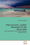 Video-basierter, mobiler Messpegel für das Sensor Web di Christian Schmidtchen edito da VDM Verlag