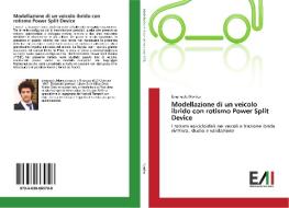 Modellazione di un veicolo ibrido con rotismo Power Split Device di Emanuele Monica edito da Edizioni Accademiche Italiane