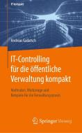 IT-Controlling für die öffentliche Verwaltung kompakt di Andreas Gadatsch edito da Springer-Verlag GmbH