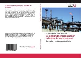 La seguridad funcional en la industria de procesos di Fernando Venegas R., Rafael Barreto Jijón edito da EAE