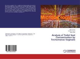 Analysis of Toilet Seat Contamination by Trichomonas Vaginalis di Willy Kemboi, Ramesh Francis, Jackie Obey edito da LAP Lambert Academic Publishing