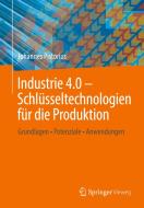 Industrie 4.0 - Schlüsseltechnologien für die Produktion di Johannes Pistorius edito da Springer-Verlag GmbH