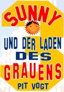 Sunny und der Laden des Grauens di Pit Vogt edito da Books on Demand