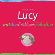 Lucy Mit Den Erdbeerschuhen di Mandy Schubert edito da Books On Demand