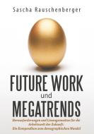 Future Work und Megatrends di Sascha Rauschenberger edito da Books on Demand
