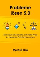Probleme lösen 5.0 di Manfred Sieg edito da Books on Demand