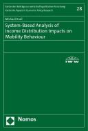System-Based Analysis of Income Distribution Impacts on Mobility Behaviour di Michael Krail edito da Nomos Verlagsges.MBH + Co