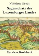 Sagenschatz des Luxemburger Landes (Großdruck) di Nikolaus Gredt edito da Henricus