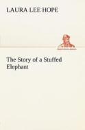 The Story of a Stuffed Elephant di Laura Lee Hope edito da tredition