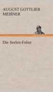 Die Seelen-Folter di August Gottlieb Meißner edito da TREDITION CLASSICS