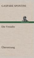 Die Vestalin di Gaspare Spontini edito da Tredition Classics