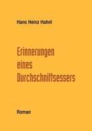 Erinnerungen eines Durchschnittsessers di Hans Heinz Hahnl edito da Books on Demand