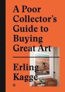 A Poor Collector's Guide To Buying Great Art edito da Die Gestalten Verlag