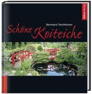 Schöne Koiteiche di Bernhard Teichfischer edito da Daehne Verlag